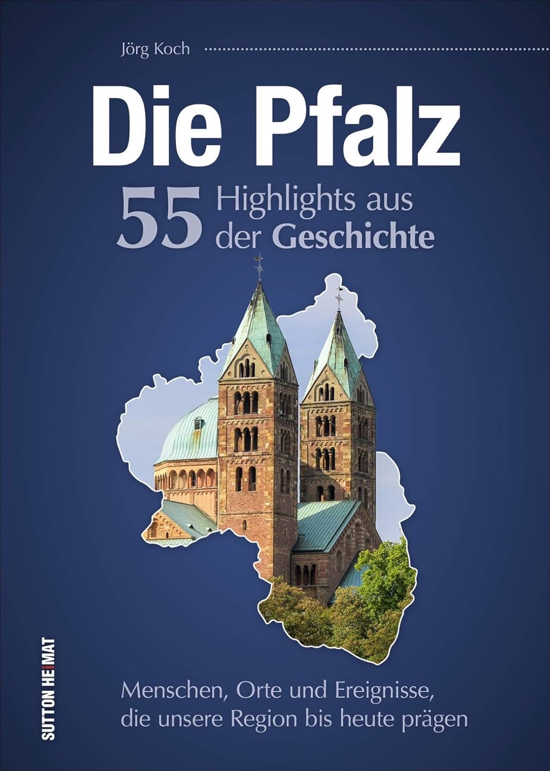 Die Pfalz – 55 Highlights aus der Geschichte